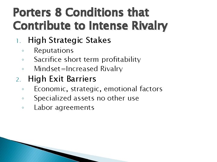 Porters 8 Conditions that Contribute to Intense Rivalry 1. ◦ ◦ ◦ 2. ◦