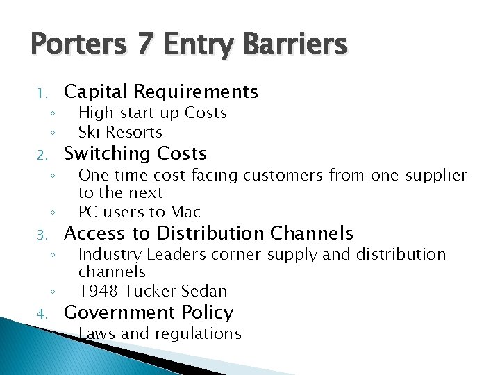 Porters 7 Entry Barriers 1. 2. ◦ ◦ 3. ◦ ◦ 4. ◦ Capital