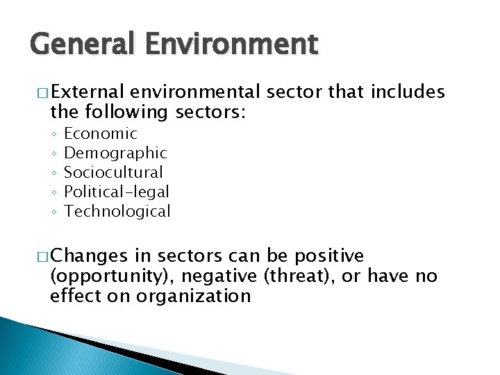 General Environment � External environmental sector that includes the following sectors: ◦ ◦ ◦