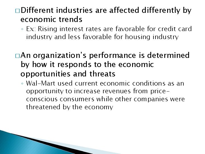 � Different industries are affected differently by economic trends ◦ Ex: Rising interest rates