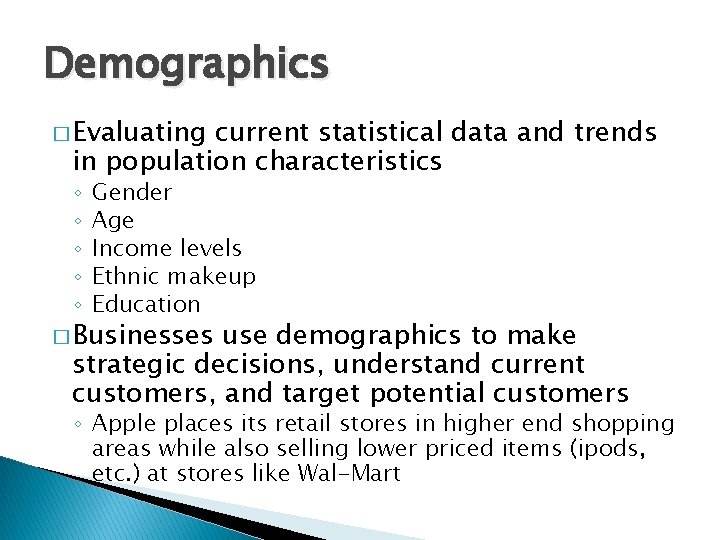 Demographics � Evaluating current statistical data and trends in population characteristics ◦ ◦ ◦