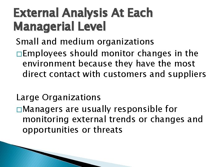 External Analysis At Each Managerial Level Small and medium organizations � Employees should monitor