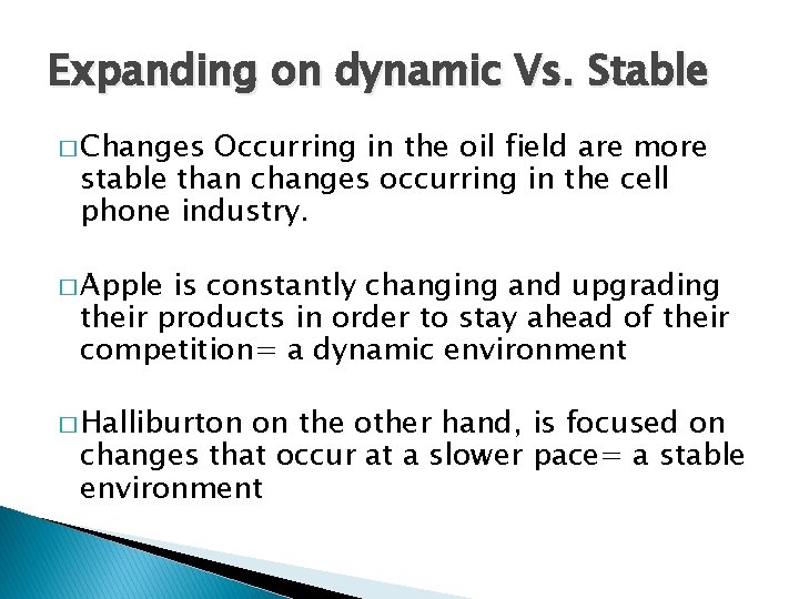 Expanding on dynamic Vs. Stable � Changes Occurring in the oil field are more