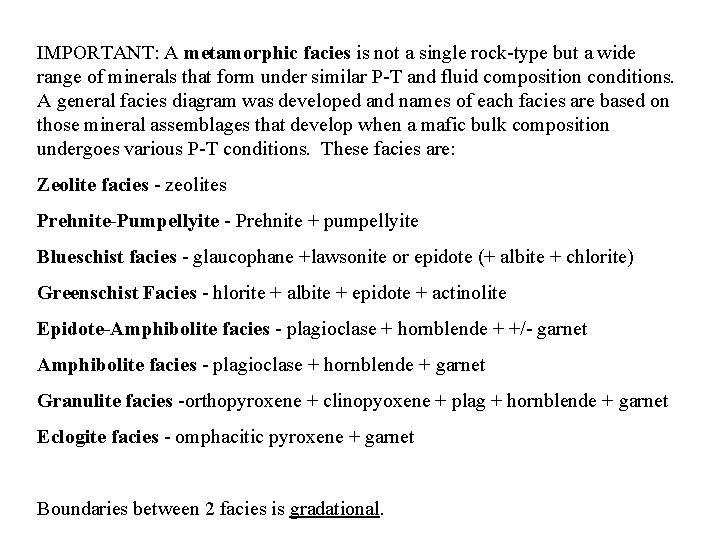 IMPORTANT: A metamorphic facies is not a single rock-type but a wide range of