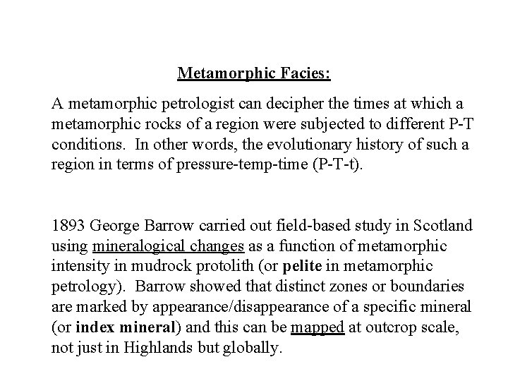 Metamorphic Facies: A metamorphic petrologist can decipher the times at which a metamorphic rocks