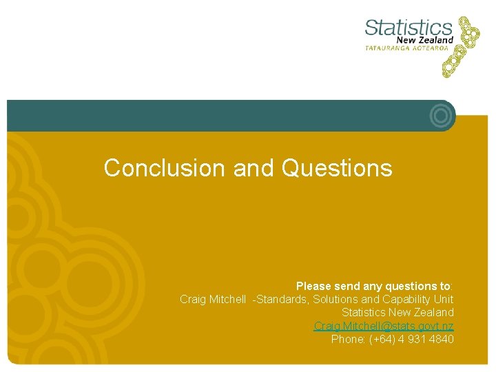 Conclusion and Questions Please send any questions to: Craig Mitchell -Standards, Solutions and Capability Conclusion and Questions Please send any questions to: Craig Mitchell -Standards, Solutions and Capability
