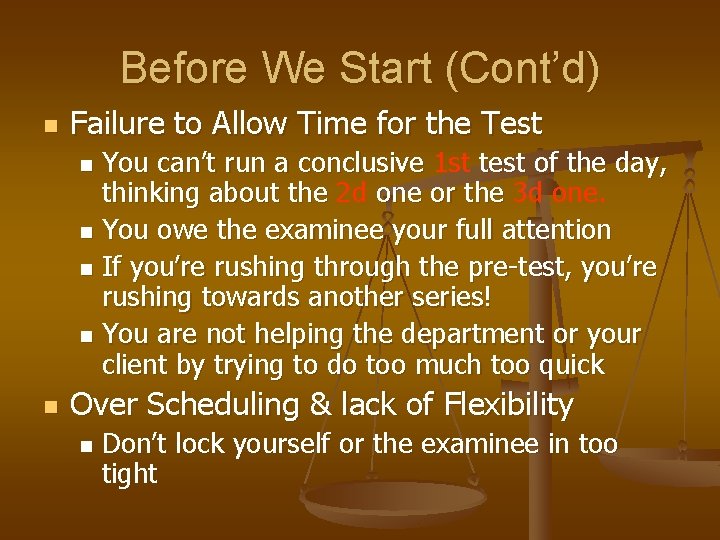 Before We Start (Cont’d) n Failure to Allow Time for the Test You can’t