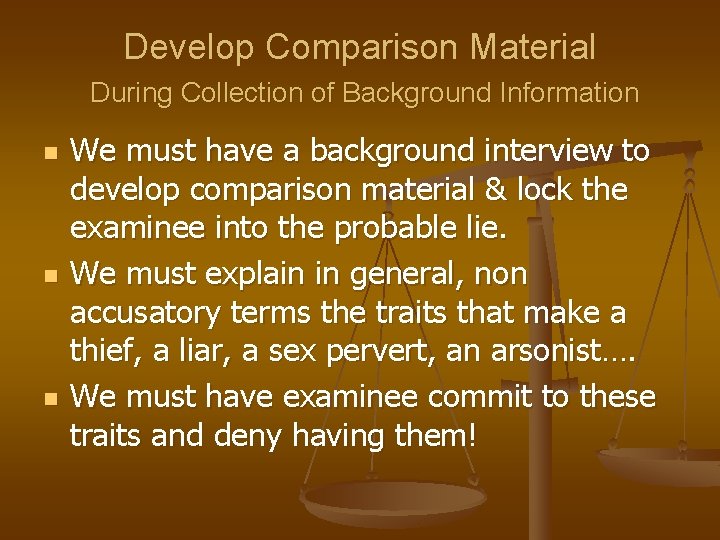 Develop Comparison Material During Collection of Background Information n We must have a background