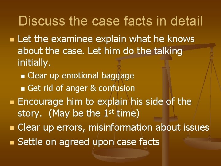 Discuss the case facts in detail n Let the examinee explain what he knows