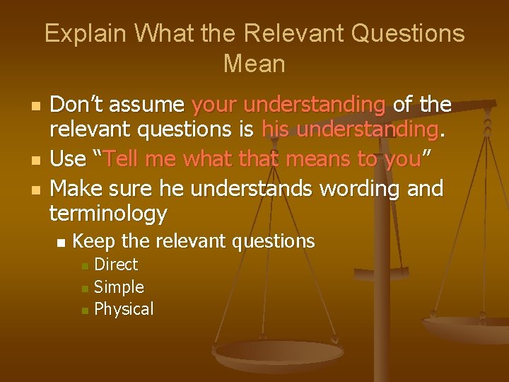 Explain What the Relevant Questions Mean n Don’t assume your understanding of the relevant