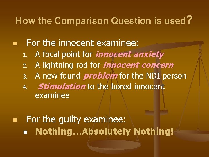 How the Comparison Question is used? n For the innocent examinee: 1. 2. 3.