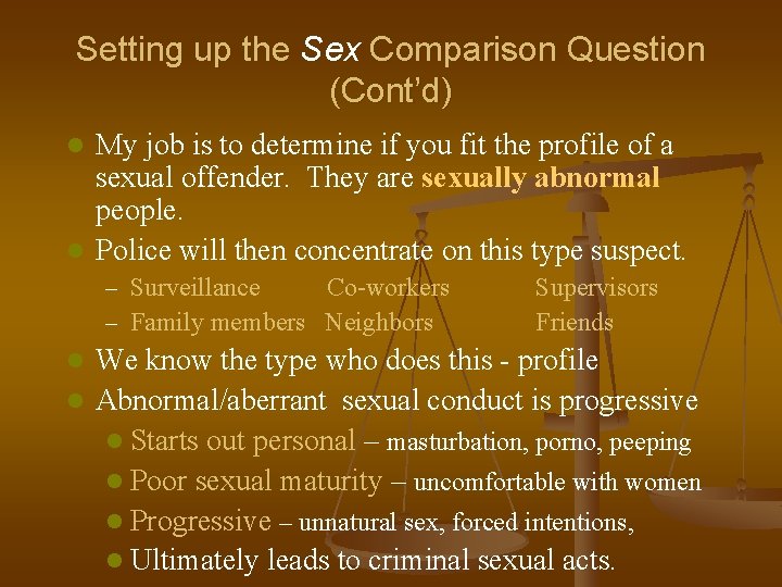 Setting up the Sex Comparison Question (Cont’d) My job is to determine if you