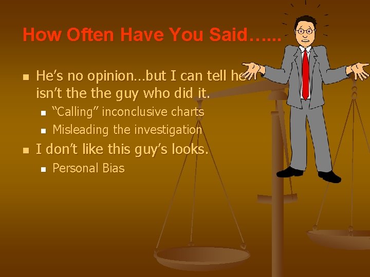 How Often Have You Said…. . . n He’s no opinion…but I can tell