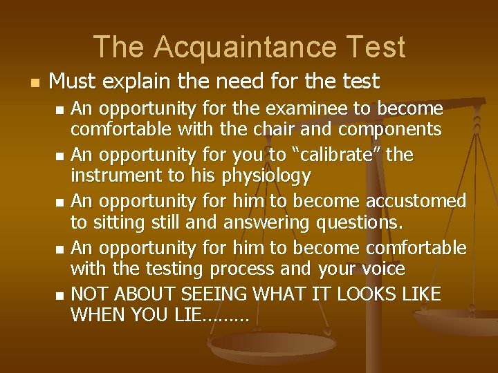 The Acquaintance Test n Must explain the need for the test An opportunity for