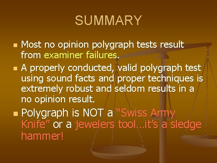 SUMMARY n n n Most no opinion polygraph tests result from examiner failures. A