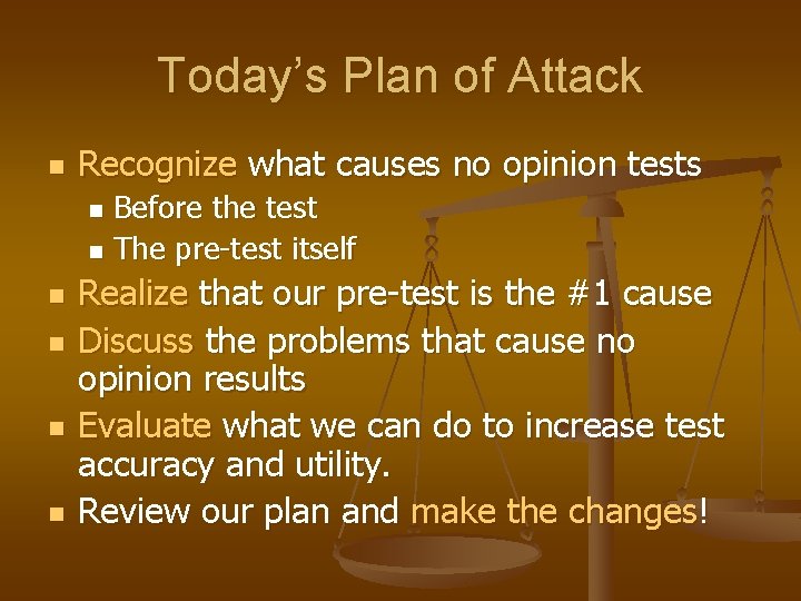 Today’s Plan of Attack n Recognize what causes no opinion tests Before the test