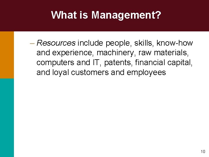 What is Management? – Resources include people, skills, know-how and experience, machinery, raw materials,