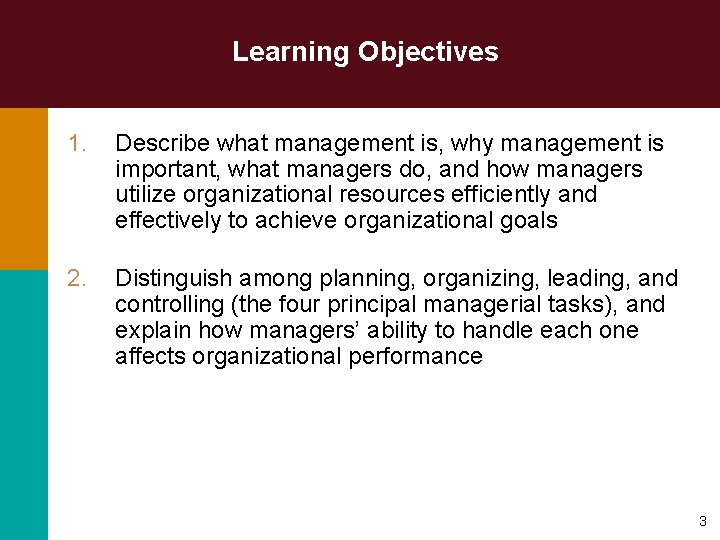Learning Objectives 1. Describe what management is, why management is important, what managers do,