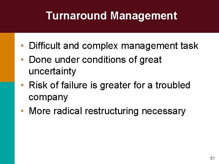 Turnaround Management • Difficult and complex management task • Done under conditions of great