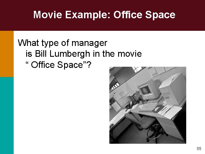 Movie Example: Office Space What type of manager is Bill Lumbergh in the movie