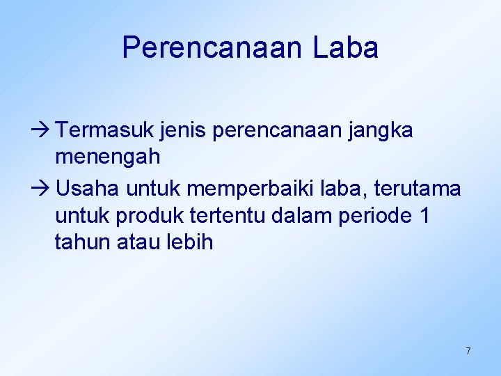 Perencanaan Laba Termasuk jenis perencanaan jangka menengah Usaha untuk memperbaiki laba, terutama untuk produk