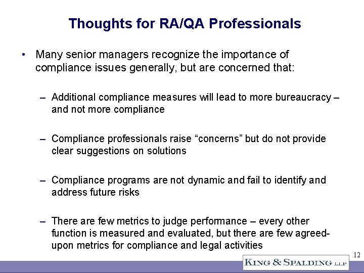 Thoughts for RA/QA Professionals • Many senior managers recognize the importance of compliance issues