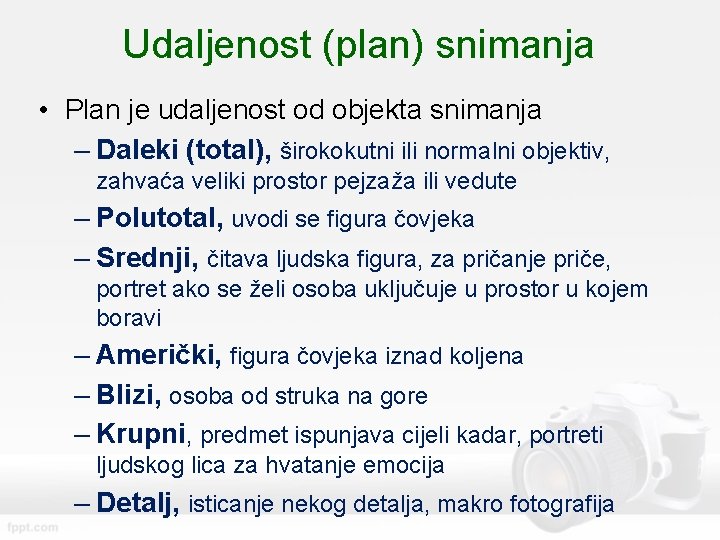 Udaljenost (plan) snimanja • Plan je udaljenost od objekta snimanja – Daleki (total), širokokutni