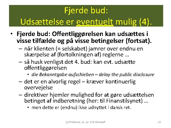 Fjerde bud: Udsættelse er eventuelt mulig (4). • Fjerde bud: Offentliggørelsen kan udsættes i Fjerde bud: Udsættelse er eventuelt mulig (4). • Fjerde bud: Offentliggørelsen kan udsættes i