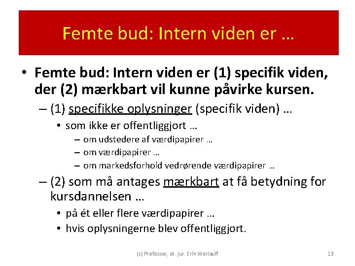 Femte bud: Intern viden er … • Femte bud: Intern viden er (1) specifik Femte bud: Intern viden er … • Femte bud: Intern viden er (1) specifik