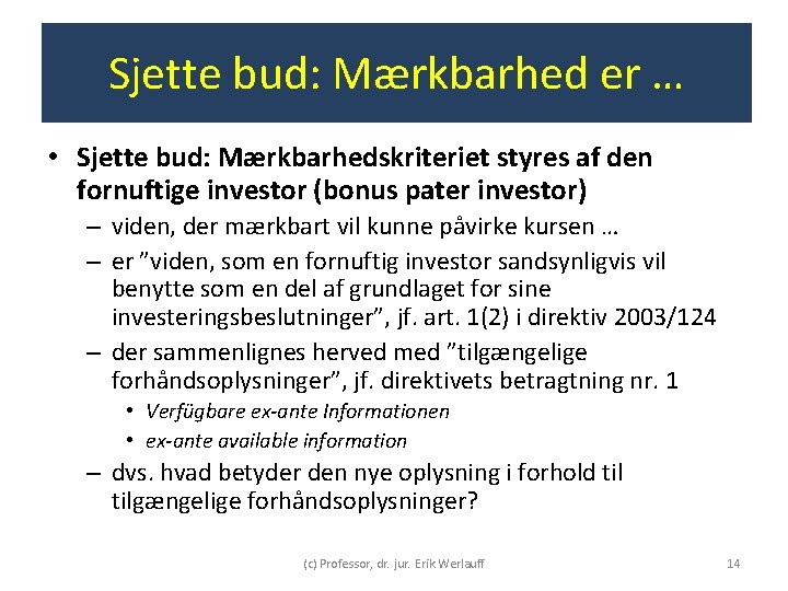 Sjette bud: Mærkbarhed er … • Sjette bud: Mærkbarhedskriteriet styres af den fornuftige investor Sjette bud: Mærkbarhed er … • Sjette bud: Mærkbarhedskriteriet styres af den fornuftige investor