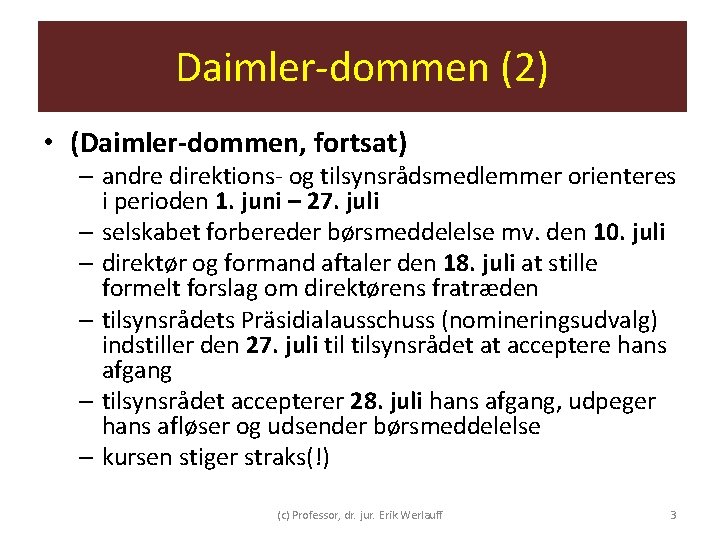 Daimler-dommen (2) • (Daimler-dommen, fortsat) – andre direktions- og tilsynsrådsmedlemmer orienteres i perioden 1. Daimler-dommen (2) • (Daimler-dommen, fortsat) – andre direktions- og tilsynsrådsmedlemmer orienteres i perioden 1.