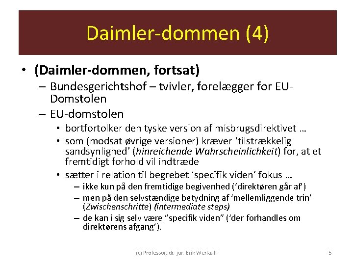 Daimler-dommen (4) • (Daimler-dommen, fortsat) – Bundesgerichtshof – tvivler, forelægger for EUDomstolen – EU-domstolen Daimler-dommen (4) • (Daimler-dommen, fortsat) – Bundesgerichtshof – tvivler, forelægger for EUDomstolen – EU-domstolen