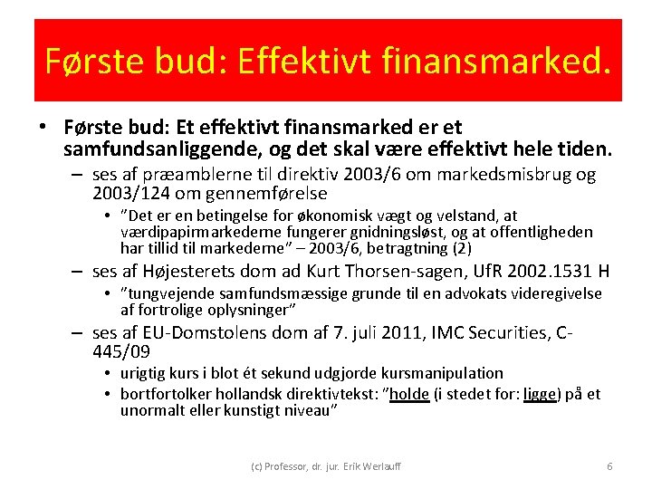 Første bud: Effektivt finansmarked. • Første bud: Et effektivt finansmarked er et samfundsanliggende, og Første bud: Effektivt finansmarked. • Første bud: Et effektivt finansmarked er et samfundsanliggende, og