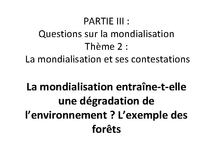 PARTIE III : Questions sur la mondialisation Thème 2 : La mondialisation et ses