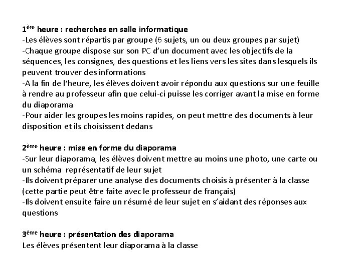 1ère heure : recherches en salle informatique -Les élèves sont répartis par groupe (6