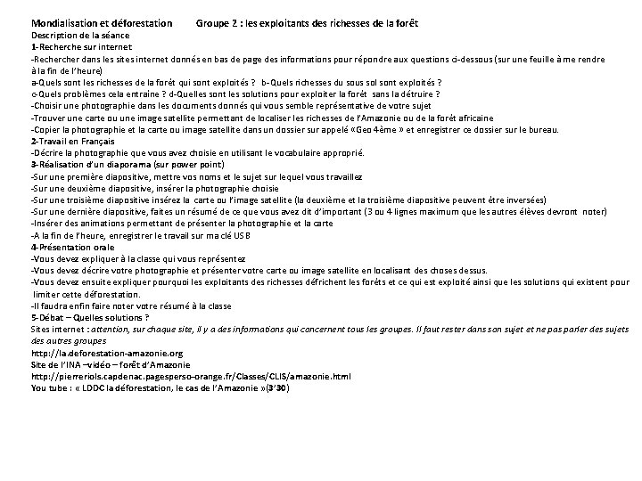 Mondialisation et déforestation Groupe 2 : les exploitants des richesses de la forêt Description