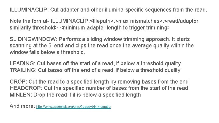 ILLUMINACLIP: Cut adapter and other illumina-specific sequences from the read. Note the format- ILLUMINACLIP: