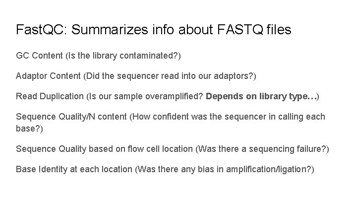 Fast. QC: Summarizes info about FASTQ files GC Content (Is the library contaminated? )