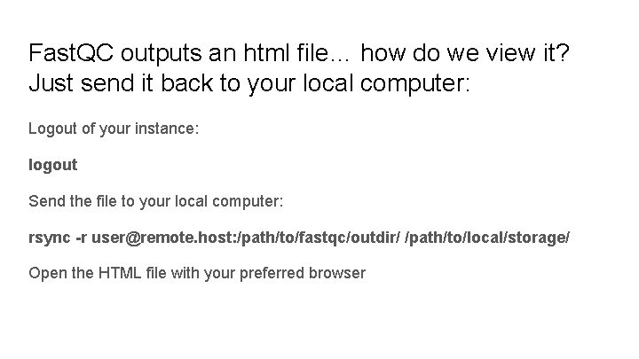 Fast. QC outputs an html file… how do we view it? Just send it
