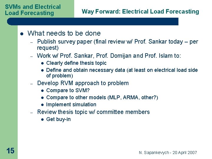 SVMs and Electrical Load Forecasting l What needs to be done – – Publish SVMs and Electrical Load Forecasting l What needs to be done – – Publish
