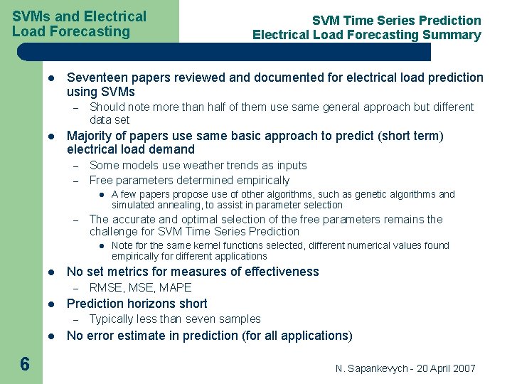SVMs and Electrical Load Forecasting l Seventeen papers reviewed and documented for electrical load SVMs and Electrical Load Forecasting l Seventeen papers reviewed and documented for electrical load