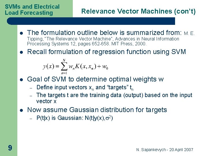 SVMs and Electrical Load Forecasting l Relevance Vector Machines (con’t) The formulation outline below SVMs and Electrical Load Forecasting l Relevance Vector Machines (con’t) The formulation outline below