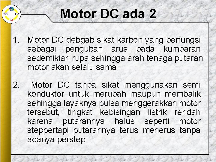 Motor DC ada 2 1. Motor DC debgab sikat karbon yang berfungsi sebagai pengubah Motor DC ada 2 1. Motor DC debgab sikat karbon yang berfungsi sebagai pengubah