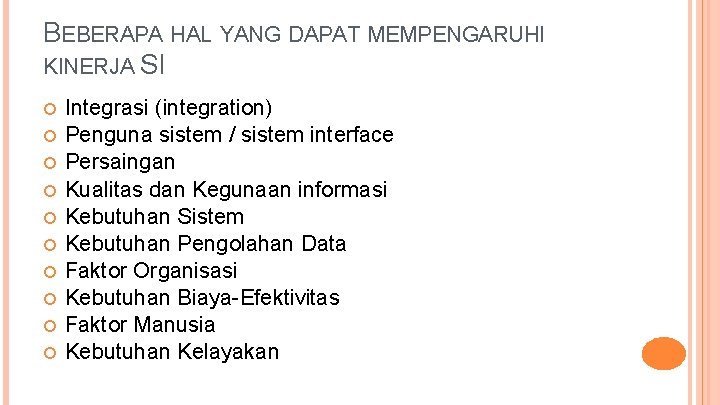 BEBERAPA HAL YANG DAPAT MEMPENGARUHI KINERJA SI Integrasi (integration) Penguna sistem / sistem interface