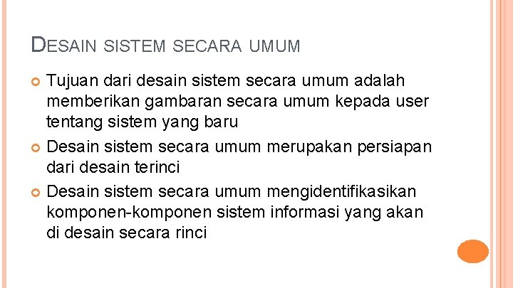 DESAIN SISTEM SECARA UMUM Tujuan dari desain sistem secara umum adalah memberikan gambaran secara