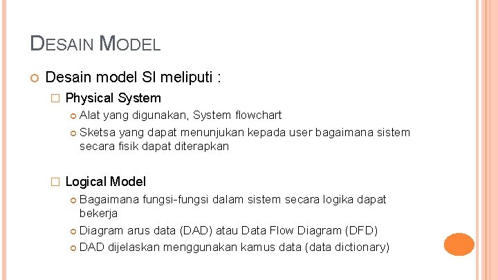 DESAIN MODEL Desain model SI meliputi : � Physical System Alat yang digunakan, System