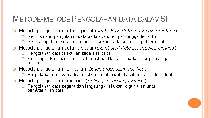 METODE-METODE PENGOLAHAN DATA DALAM SI Metode pengolahan data terpusat (centralized data processing method) �