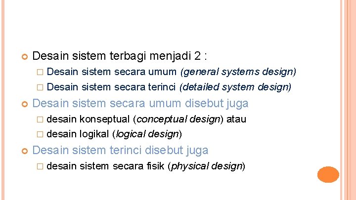  Desain sistem terbagi menjadi 2 : � Desain sistem secara umum (general systems