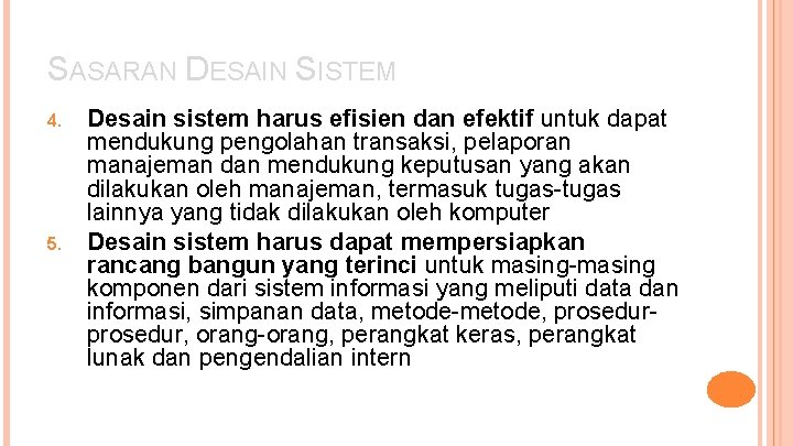 SASARAN DESAIN SISTEM 4. 5. Desain sistem harus efisien dan efektif untuk dapat mendukung