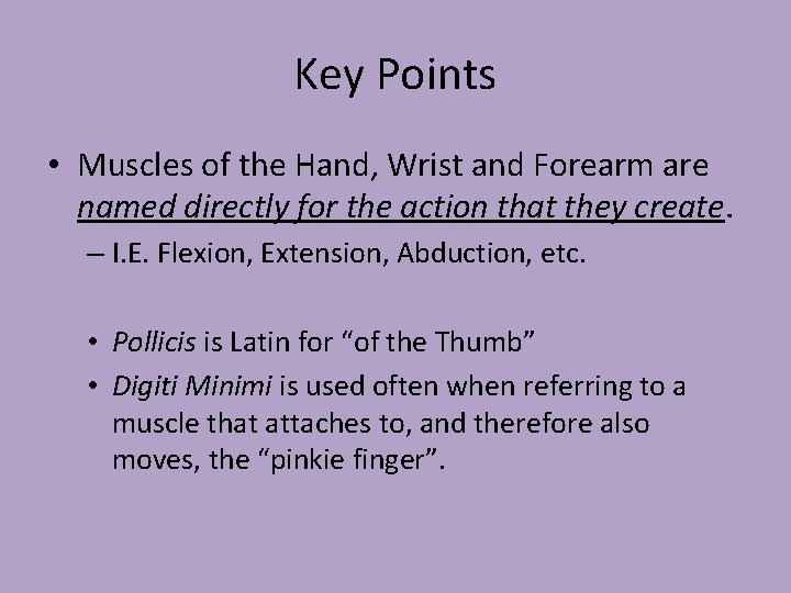 Key Points • Muscles of the Hand, Wrist and Forearm are named directly for